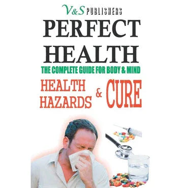 Perfect Health - Health Hazards & Cure