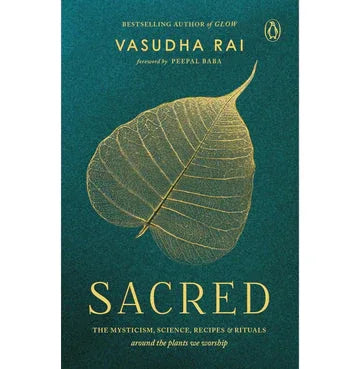 Sacred: The Mysticism, Science, Recipes & Rituals Around The Plants We Wohip