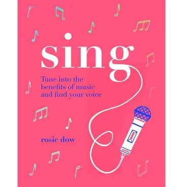 Sing: Your Way To A Healthier, Happier Life