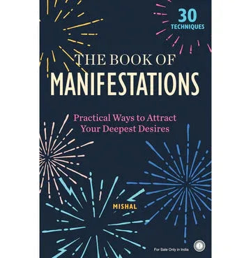 The Book Of Manifestations: Practical Ways To Attract Your Deepest Desires