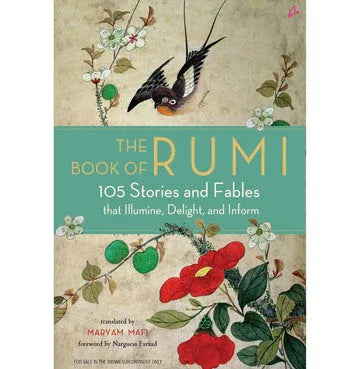 The Book Of Rumi : 105 Stories And Fables That Illumine, Delight And Inform