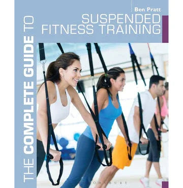 The Complete Guide To Suspended Fitness Training