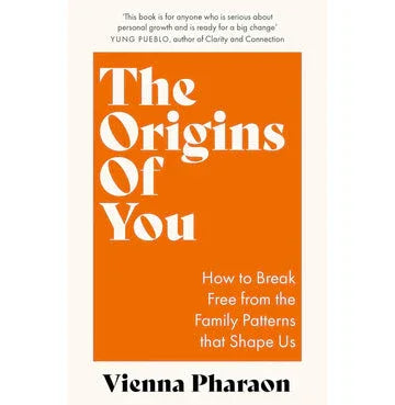 The Origins Of You: How To Break Free From The Family Patterns That Shape Us