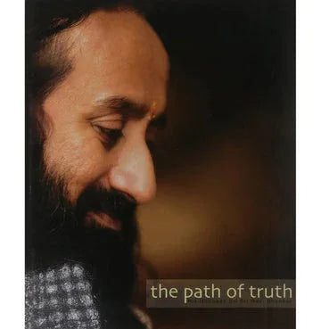 The Path Of Truth His Holiness Sri Sri Ravi Shankar
