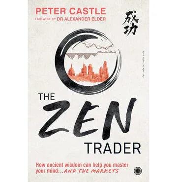 The Zen Trader: How Ancient Wisdom Can Help You Master Your Mind… And The Markets