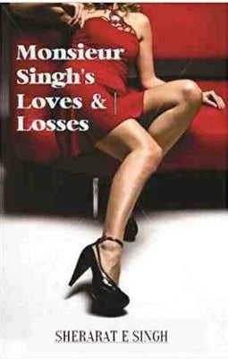 Monsieur Singhs Loves & Losses