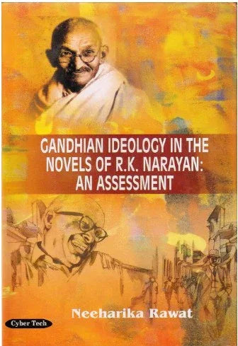 Gandhian Ideology In The Novels Of R K Narayan An Assessment