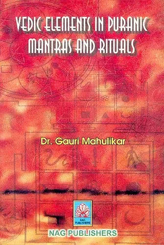 Vedic Elements In Puranic Mantras and Rituals
