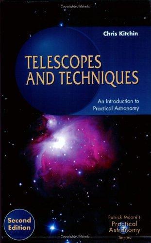 Telescopes And Techniques: An Introduction To Practical Astronomy (Patrick Moore's Practical Astronomy Series)