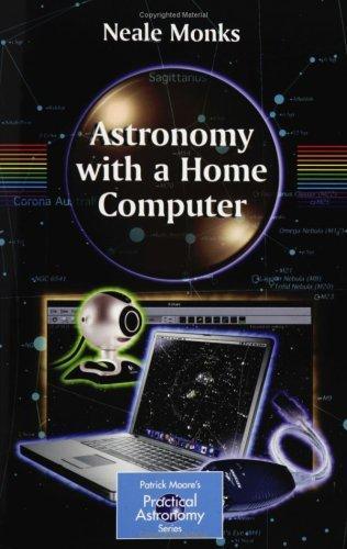 Astronomy With A Home Computer (Patrick Moore's Practical Astronomy Series)