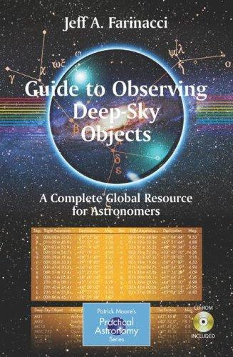 Guide To Observing Deep-Sky Objects: A Complete Global Resource For Astronomers (Patrick Moore's Practical Astronomy Series)