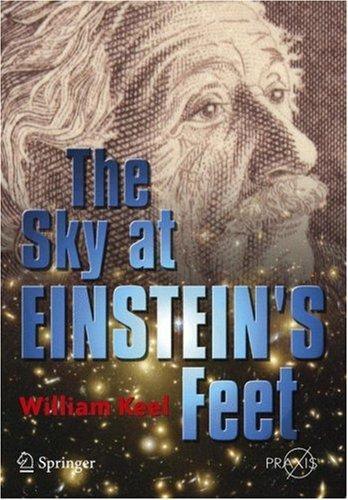 The Sky At Einstein's Feet (Springer Praxis Books / Popular Astronomy)