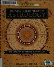 Llewellyn's Complete Book of Predictive Astrology: The Easy Way to Predict Your Future