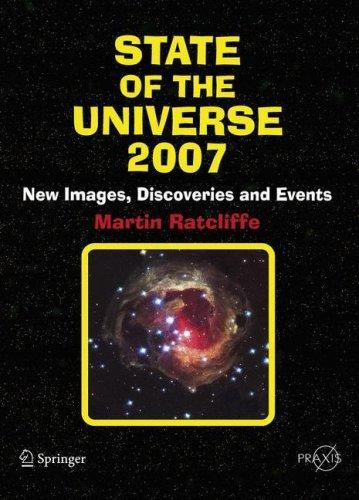 State Of The Universe 2007: New Images, Discoveries, And Events (Springer Praxis Books / Popular Astronomy)