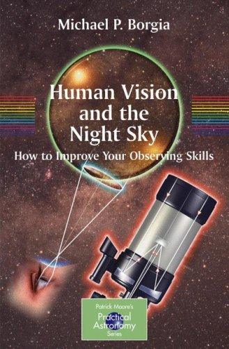 Human Vision And The Night Sky: How To Improve Your Observing Skills (Patrick Moore's Practical Astronomy Series)