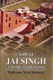 Sawai Jai Singh And His Astronomy
