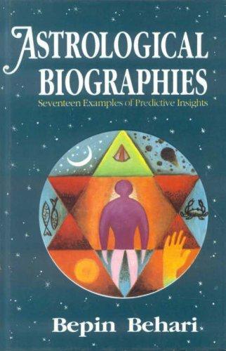 Astrological Biographies : Seventeen Examples Of Predictive Insights