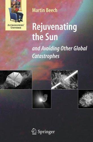Rejuvenating The Sun And Avoiding Other Global Catastrophes (Astronomers' Universe)