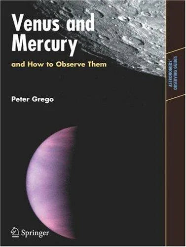 Venus And Mercury, And How To Observe Them (Astronomers' Observing Guides)