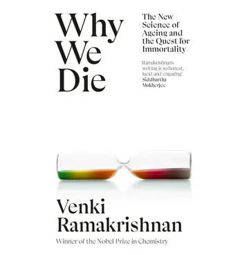 Why We Die: The New Science Of Ageing And The Quest For Immortality